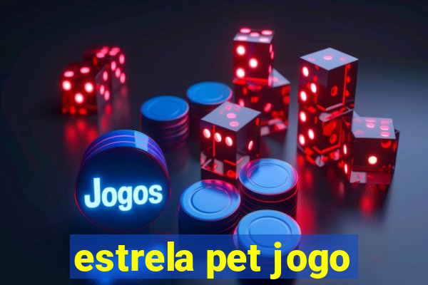 estrela pet jogo